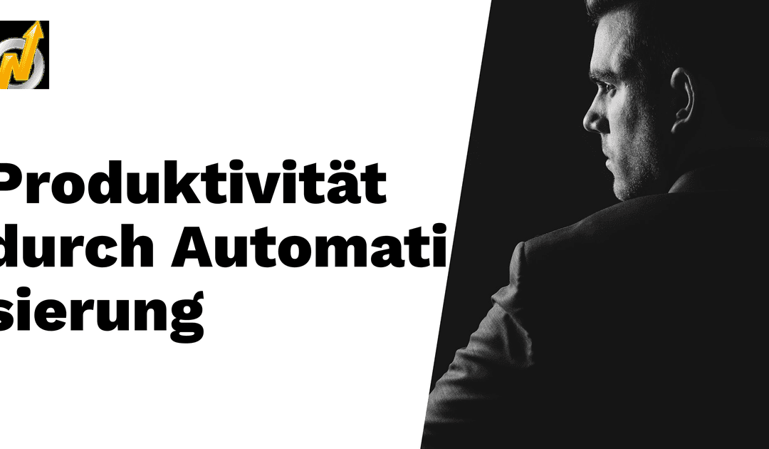Wie man mit Automatisierungen die Produktivität steigert